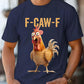 🔥LAST DAY SALE 49% OFF!!🐓F-Caw-F😍Humorous Chicken Pattern T-Shirt🖤